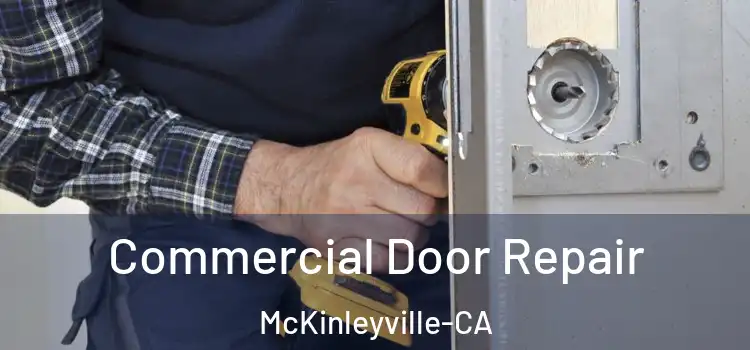  Commercial Door Repair McKinleyville-CA