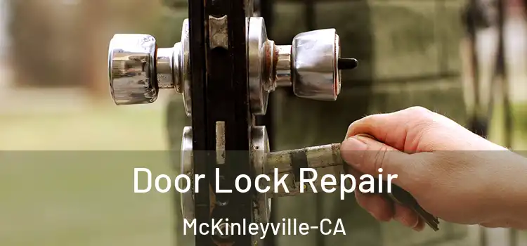  Door Lock Repair McKinleyville-CA
