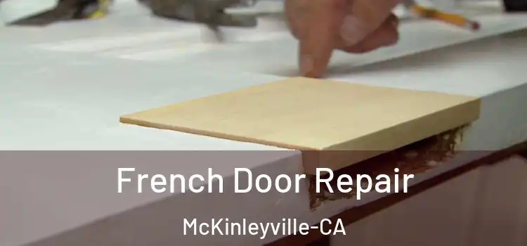  French Door Repair McKinleyville-CA