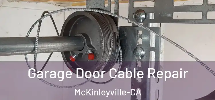  Garage Door Cable Repair McKinleyville-CA