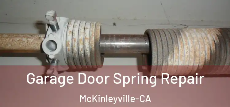  Garage Door Spring Repair McKinleyville-CA