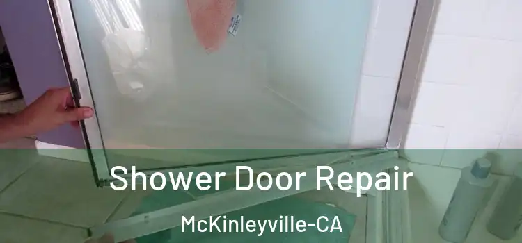  Shower Door Repair McKinleyville-CA