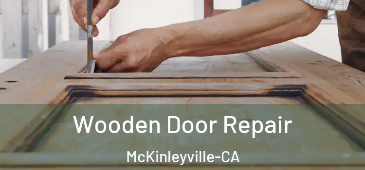  Wooden Door Repair McKinleyville-CA